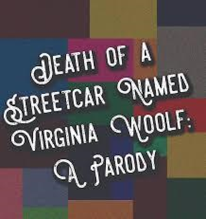 "Death of a Streetcar named Virginia Woolf-  a Parody."  by Lakeside Players