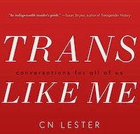 Trans Like Me - by C.N. Lester