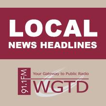 WGTD is a strong source for local news. 