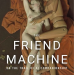 "The Friend Machine" by Victoria Hetherington
